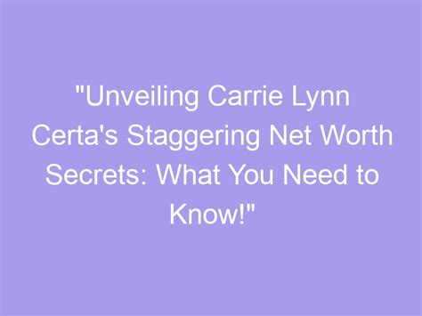 Unveiling Carrie Lynn's Years: Discovering the Insights