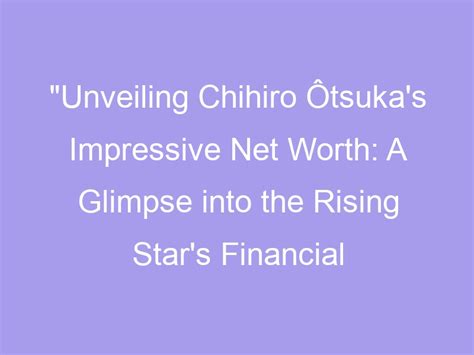 Unveiling Chihiro Narushima's Wealth and Achievement