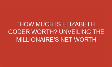Unveiling Elizabeth's Net Worth: A Glimpse into Her Financial Success