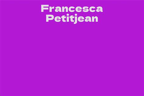 Unveiling Francesca Petitjean's Background and Family