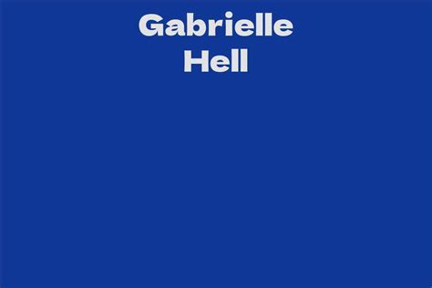 Unveiling Gabrielle Hell's Birthdate and Celebrated Career Years