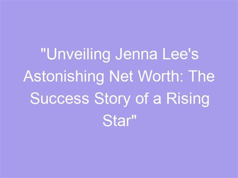 Unveiling Jenna Saras' Path to Success