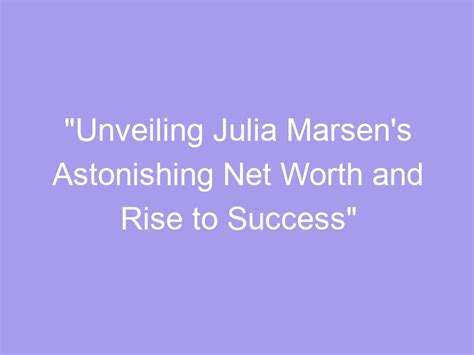 Unveiling Julia Nant's Financial Success and Accomplishments