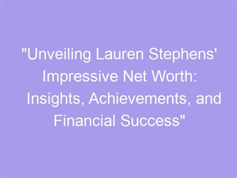 Unveiling Lauren Young's Net Worth: Financial Success and Ventures