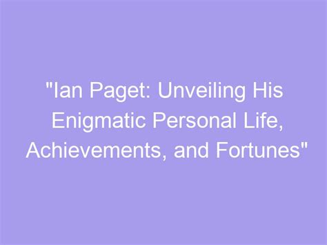 Unveiling Lives, Accomplishments, and Enigmatic Stories: The Ultimate Insight