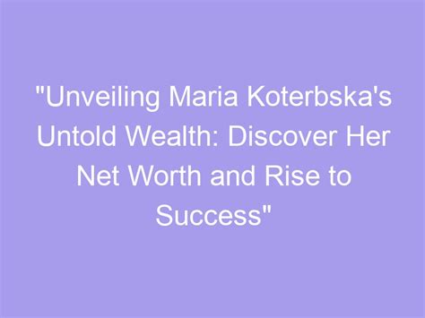 Unveiling Maria's Wealth and Contributions to Philanthropy