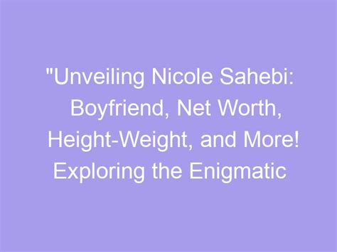 Unveiling Nicole's Age, Height, and Mesmerizing Figure