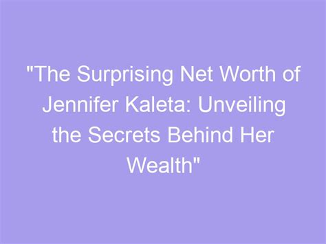 Unveiling her Wealth