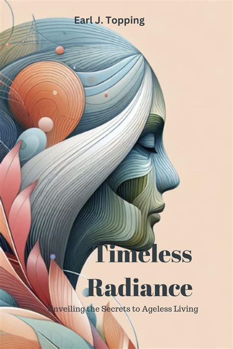 Unveiling the Ageless Beauty: The Enigma of Timelessness and Radiance