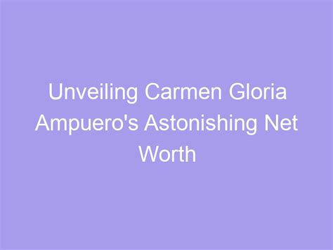 Unveiling the Astonishing Value and Physique of Carmen