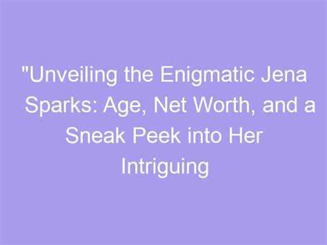 Unveiling the Enigmatic Age: Peeking Beyond the Glamour