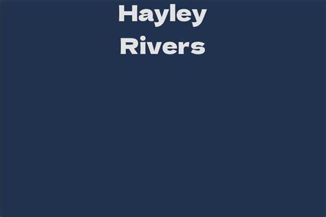 Unveiling the Real Hayley Rivers: In-depth Biography and Personal Background