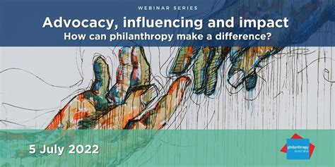 Using Influence for Good: Making a Difference through Philanthropy and Advocacy